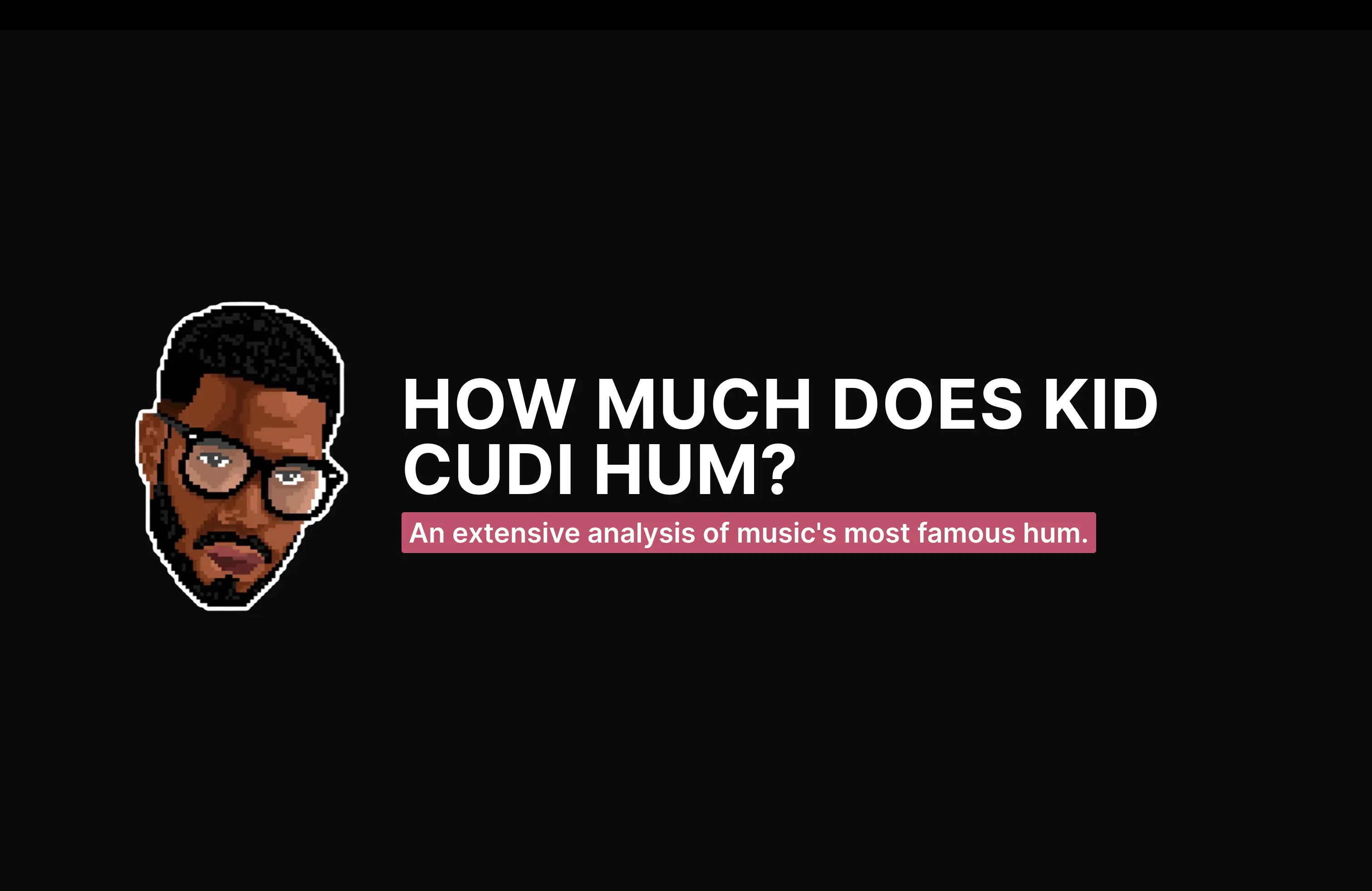 How Much Does Kid Cudi Hum?