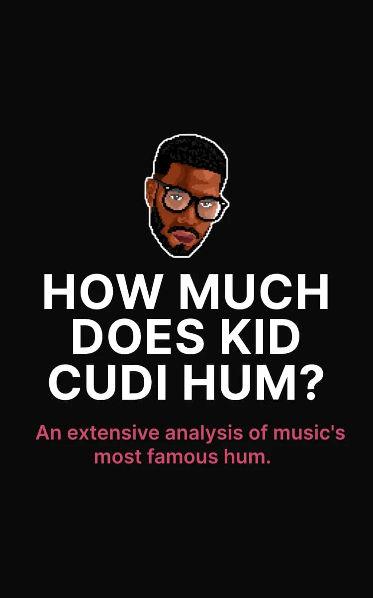 How Much Does Kid Cudi Hum?